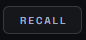The RECALL button