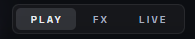 The PLAY / FX / LIVE page switcher